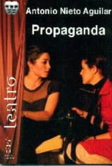 propaganda (teatro 44)-antonio nieto aguilar-9788416107254