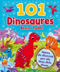 101 dinosaures ¡busca i troba!-9788416377954