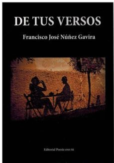 de tus versos-francisco jose nuñez gavira-9788416480654