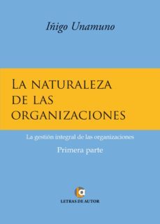 la naturaleza de las organizaciones (ebook)-iñigo unamuno-9788416538454