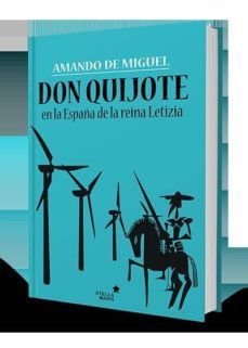 don quijote en la españa de la reina letizia-amando de miguel-9788416541454