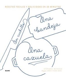 un cuchillo, una bandeja, una cazuela: recetas faciles y deliciosas en 20 minutos-9788416965854
