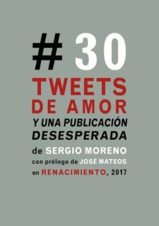 treinta tweets de amor y una publicacion desesperada-sergio moreno-9788416981854