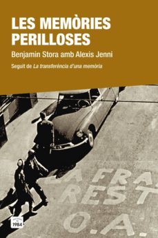 les memories perilloses; seguit de la transferencia d una memoria-benjamin stora-alexis jenni-9788416987054
