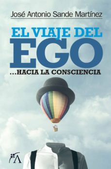 el viaje del ego: hacia la consciencia-jose antonio sande martinez-9788417057954
