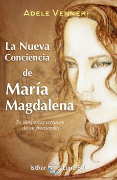la nueva conciencia de maria magdalena. tu despertar a traves de su frecuencia-9788417230654