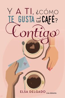 (i.b.d.) y a ti, ¿cómo te gusta el café? contigo-elsa delgado-9788417321154
