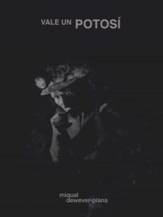 vale un potosi-miquel dewever plana-isabelle fougere-9788417757854