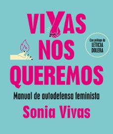 vivas nos queremos: manual de autodefensa feminista-sonia vivas-9788417773854