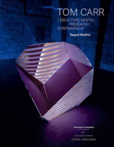 tom carr: l escultura mental: presencia i contingencia-9788417998554