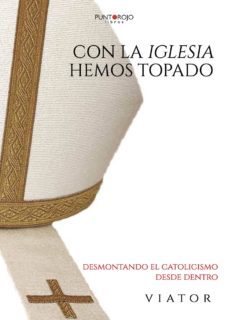 con la iglesia hemos topado. desmontando el catolicismo desde dentro (ebook)-9788418031854