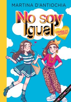 no soy igual 1: ¡cambio de instituto!-martina d antiochia-9788418038754