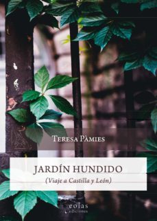 jardin hundido: viaje a castilla y leon-teresa pamies i bertran-9788418079054