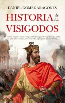historia de los visigodos-daniel gomez aragones-9788418089954