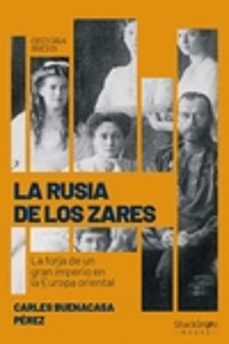 la rusia de los zares: la forja de un gran imperio en la europa oriental-carles buenacasa perez-9788418139154