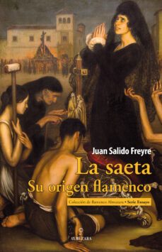 la saeta. su origen flamenco-juan salido freyre-9788418709654