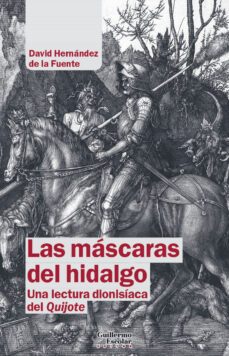 las mascaras del hidalgo: una lectura dionisiaca del quijote-9788418981654