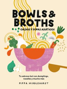 bowls & broths: caldos y sopas asiaticos-pippa middlehurst-9788419043054