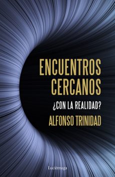 encuentros cercanos ¿con la realidad?-alfonso trinidad hernandez-9788419164254