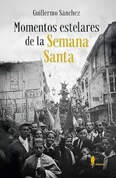 momentos estelares de la semana santa-guillermo sanchez-9788419188854