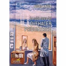 la noble tarea del quehacer psiquiatrico-pedro anton-9788419307354