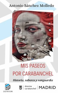 mis paseos por carabanchel: historia, sabores y vanguardia en el distrito 11-antonio sanchez molledo-9788419355454