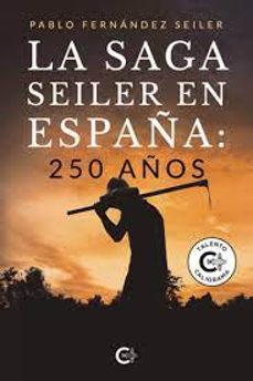 la saga seiler en españa: 250 años-pablo fernandez seiler-9788419995254