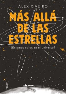 mas alla de las estrellas: ¿estamos solos en el universo?-alex riveiro-9788420444154