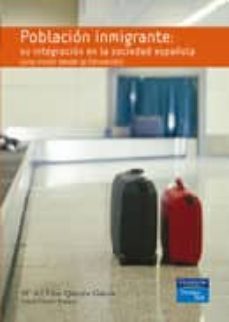poblacion inmigrante: su integracion en la sociedad española (una vision desde la educacion)-maria del pilar quicios garcia-9788420546254