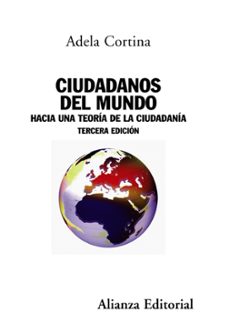 ciudadanos del mundo: hacia una teoria de la ciudadania (3ª ed.)-adela cortina-9788420684154