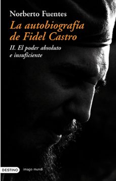 la autobiografia de fidel castro ii: el poder absoluto e insufici ente-9788423336654