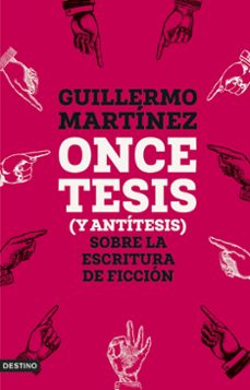 once tesis (y antítesis) sobre la escritura de ficción-guillermo martinez-9788423365654