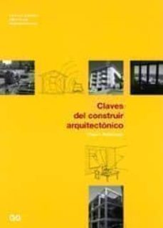 claves del construir arquitectonico: principios (t.i)-jose luis gonzalez moreno navarro-albert casals balague-9788425216954