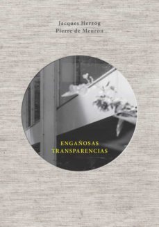 engañosas transparencias-jacques herzog-9788425229954