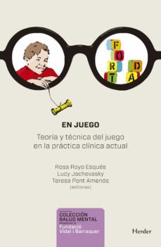 en juego. teoria y tecnica del juego en la practica clinica actual-lucy jachevasky-rosa esques royo-teresa pont amenos-9788425447754