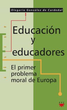 educacion y educadores: el primer problema moral de europa-9788428818254