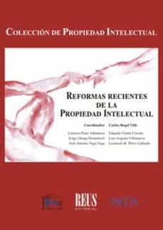 reformas recientes de la propiedad intelectual.-9788429014754
