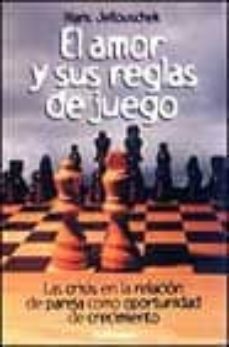 el amor y sus reglas de juego: las crisis en la relacion de parej a como oportunidad de crecimiento-9788429314854