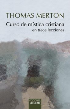 curso de mistica cristiana en trece lecciones-thomas merton-9788430120154