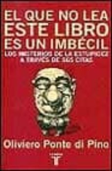 el que no lea este libro es un imbecil-oliviero ponte di pino-9788430603954