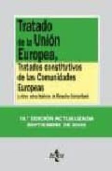 tratado de la union europea, tratados constitutivos de las comuni dades europeas y otros actos basicos de derecho comunitario (14ª ed.)-9788430947454