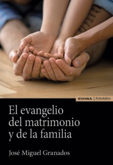 el evangelio del matrimonio y de la familia-jose miguel granados temes-9788431335854
