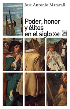 poder, honor y elites en el siglo xvii-jose antonio maravall-9788432303654