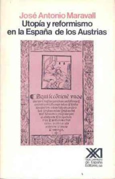 utopia y reformismo en la españa de los austrias-jose antonio maravall-9788432304354