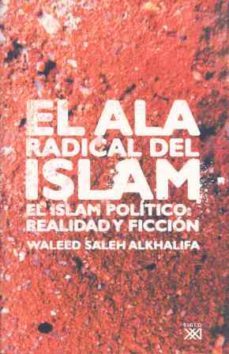 el ala radical del islam: el islam politico: realidad y ficcion-waleed saleh alkhalifa-9788432312854
