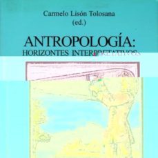 antropologia: horizontes interpretativos-carmelo lison tolosana-9788433826954