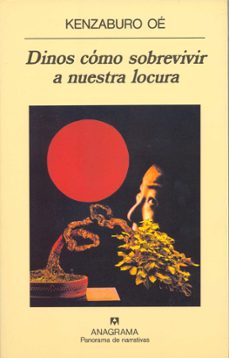 dinos como sobrevivir a nuestra locura-kenzaburo oe-9788433906854