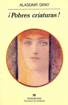 pobres criaturas: episodios de la juventud del dr. archibald mcca ndless, funcionario de salud publica-alasdair gray-9788433908254