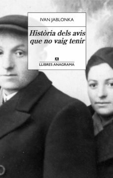 història dels avis que no vaig tenir-ivan jablonka-9788433944054