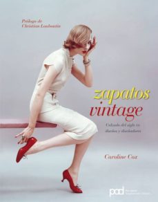 zapatos vintage: calzado del siglo xx: diseño y diseñadores-caroline cox-9788434234154